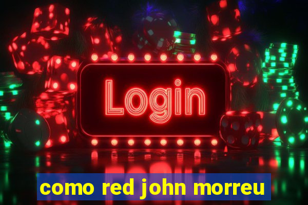 como red john morreu